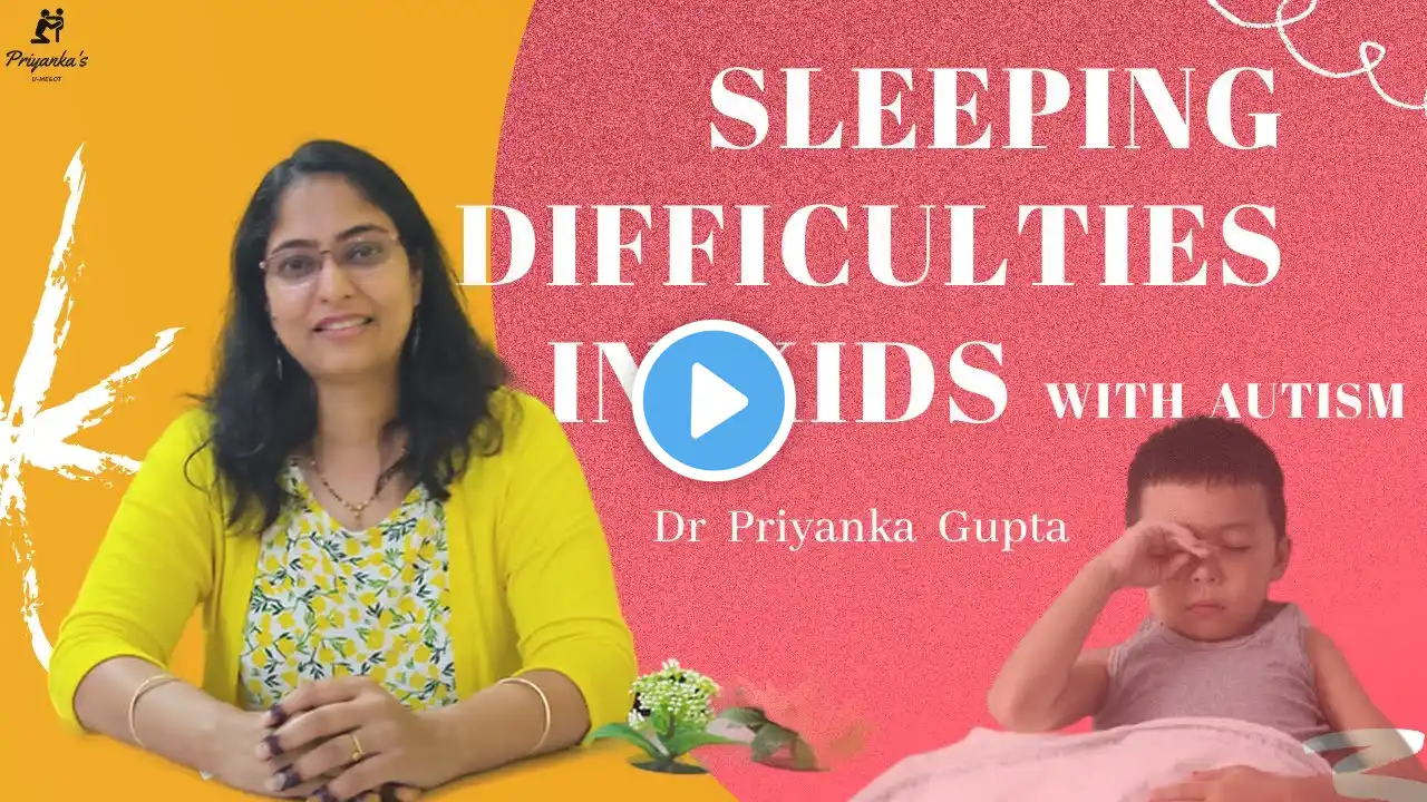 Sleeping Difficulties In Kids With Autism  |  Dr Priyanka Gupta