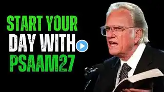 Psalm 27 Will Change Your Life – Start Your Day with This Powerful Message! Billy Graham  motivation