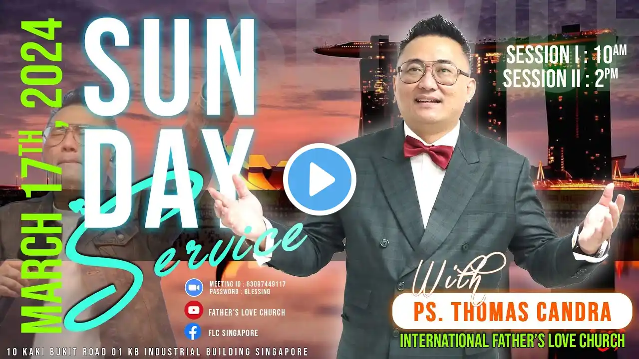 SUNDAY SERVICE MARCH 17TH, 2024 | PS. THOMAS CANDRA | 10.00 AM | IFLC SINGAPORE