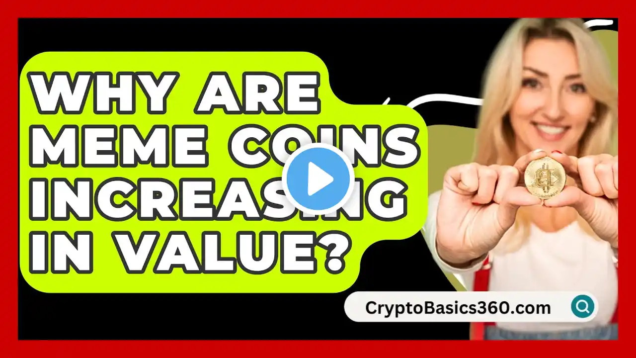 Why Are Meme Coins Increasing in Value? - CryptoBasics360.com