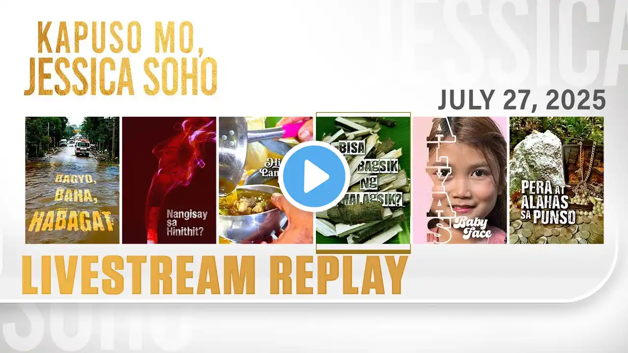 KMJS livestream July 27, 2025 Episode - Replay | Kapuso Mo, Jessica Soho