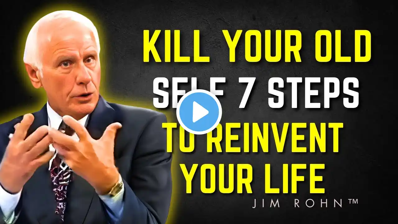 KILL YOUR OLD SELF: 7 Steps to Reinvent Your Life | Jim Rohn Motivation