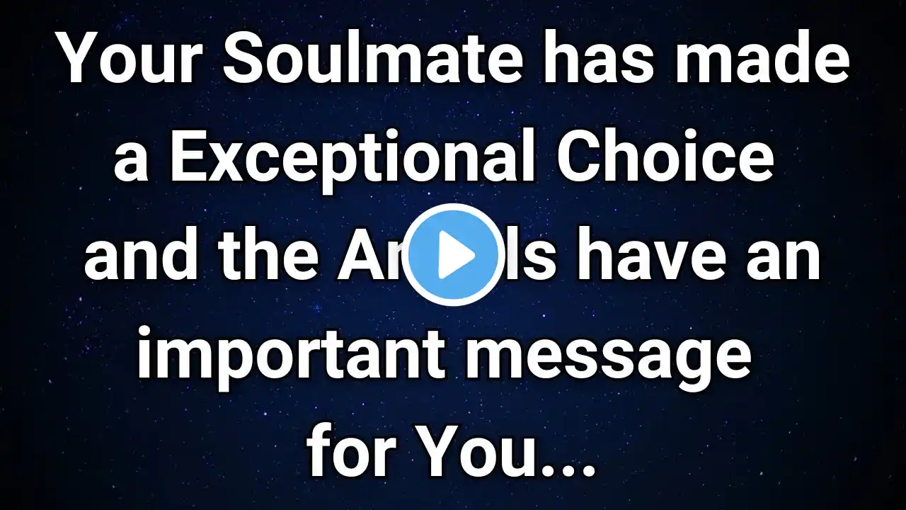 Angels say Your Soulmate Chose You for a Reason—An Angelic Message Awaits!... | Angel Message