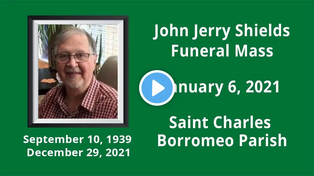 Jan. 6, John Shields Funeral Mass at St Charles Borromeo Parish Kansas City MO