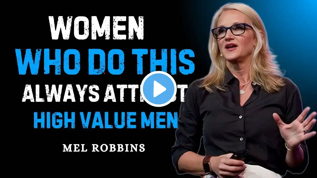 Women Who Do THIS Always Attract High-Value Men! Mel Robbins  Speech