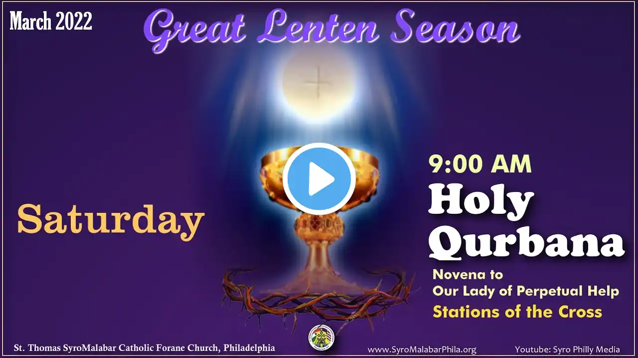 March 5, 2022 -  Saturday, 9:00 AM Syro Malabar Holy Qurbana, Novena and  Stations of the Cross