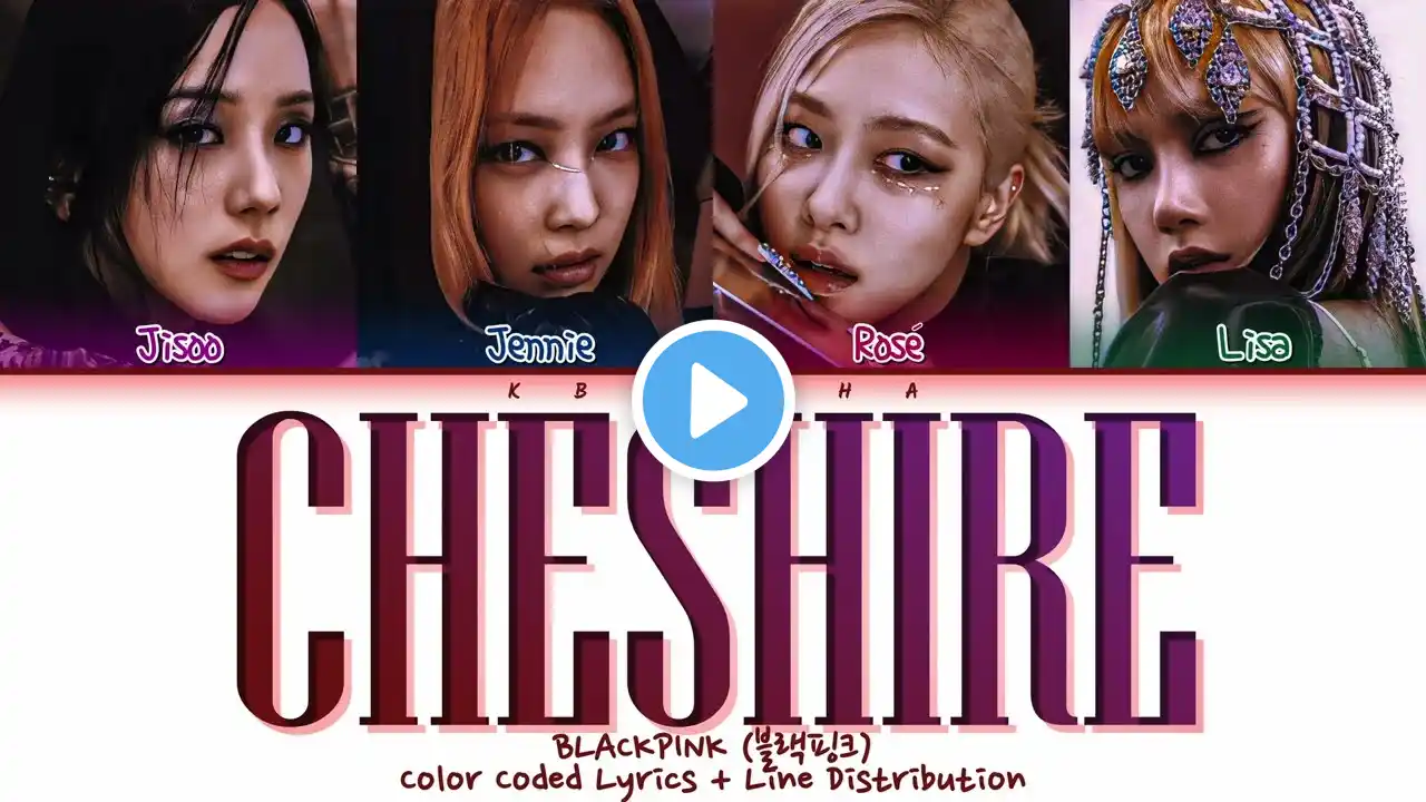 How would BLACKPINK sing ‘Cheshire’ by ITZY (Color Coded Lyrics + Line distribution)