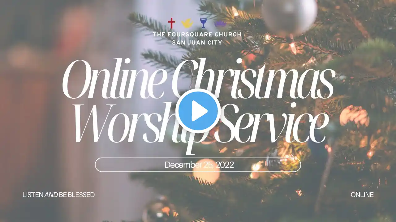 THE FOURSQUARE CHURCH SAN JUAN CITY | Online Christmas Service | December 25, 2022