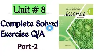 Class 6 science unit 8 exercise question answer 7-11|| oxford secondary science book 1