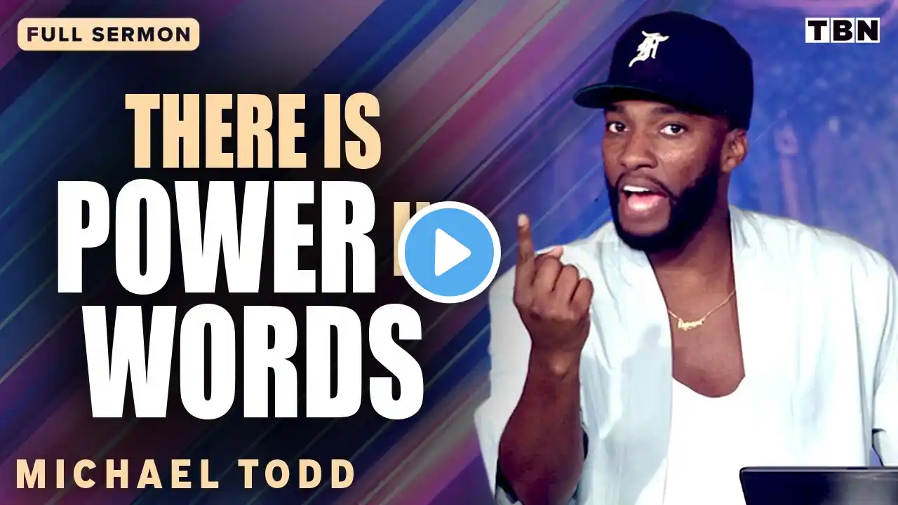 Michael Todd: Your Words Have Power to Change Your Circumstances | Full Sermons on TBN