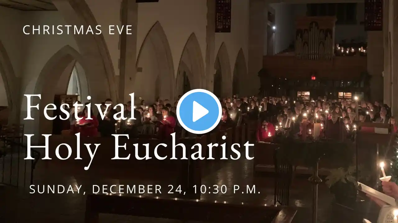 December 24, 2023, 10:30 p.m. Festival Holy Eucharist