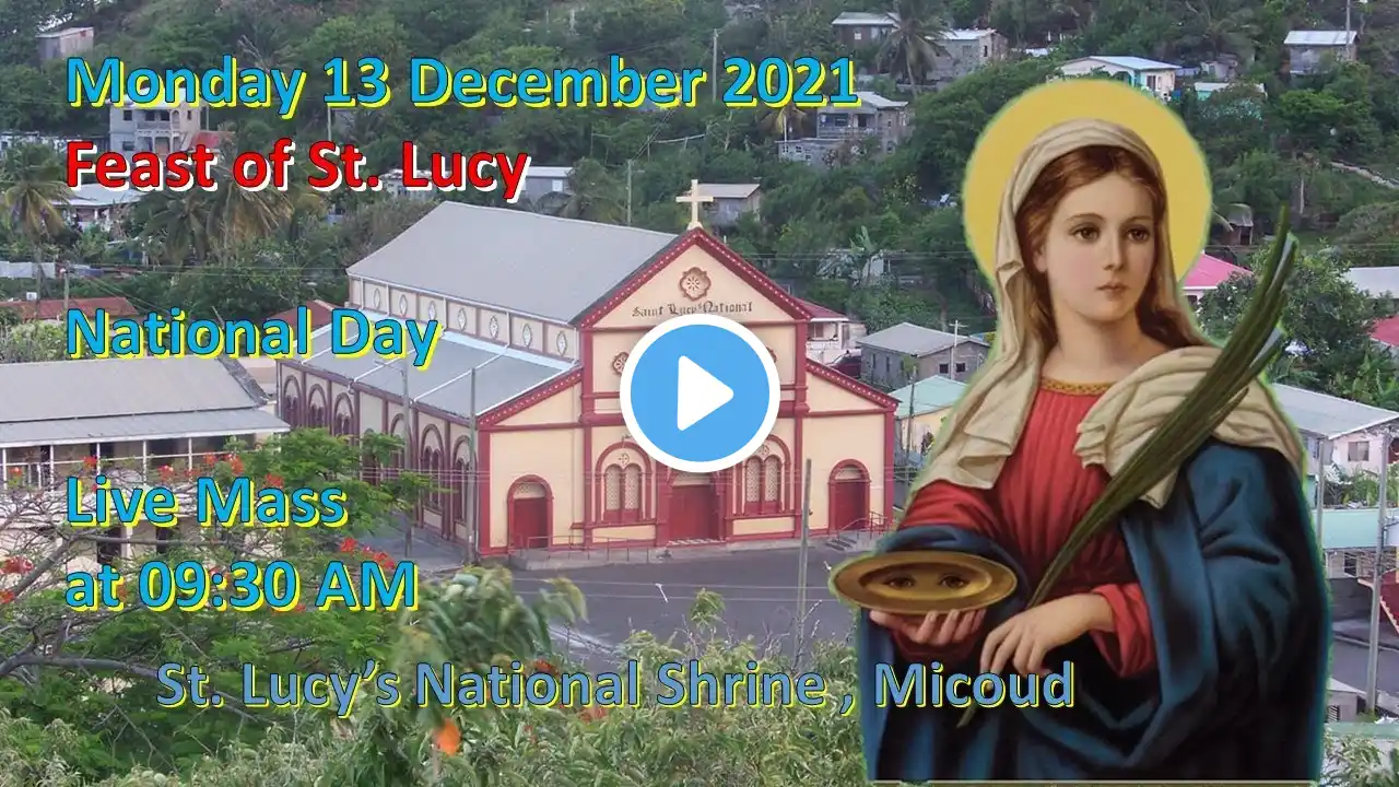 Monday 13 December 2021, Feast of St. Lucy & National Day. Live Mass at 09:30 AM