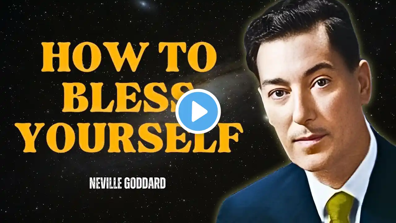 Neville Goddard - Speak Blessings Upon Yourself Change Your Life