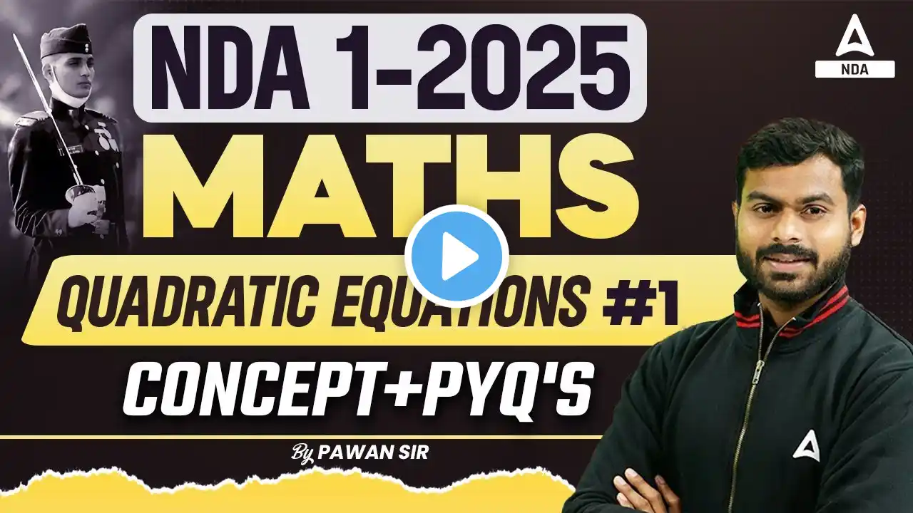 Quadratic Equations Practice For NDA 1 2025 | NDA 1 2025 Maths Classes | NDA Maths PYQ