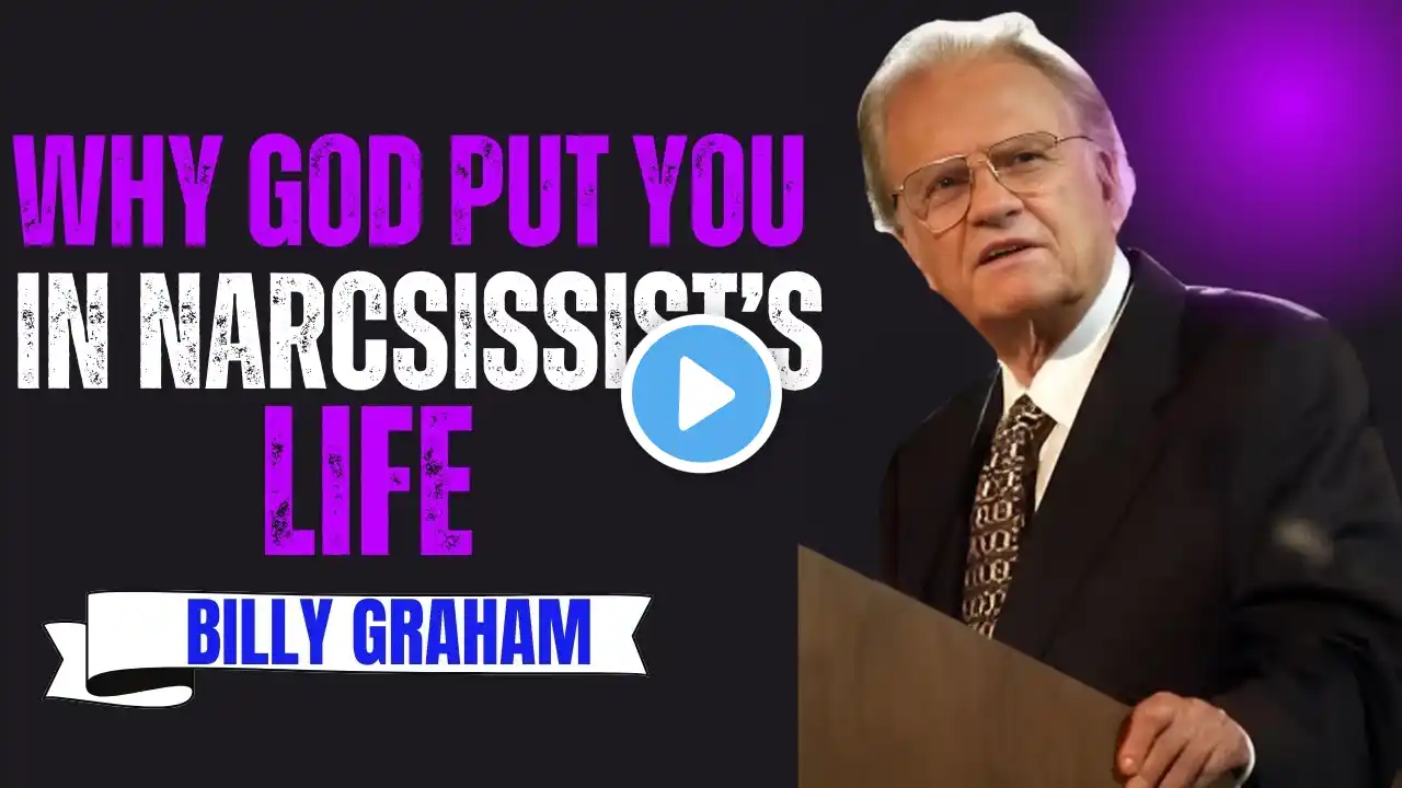 WHY GOD PUT YOU IN NARCSISSIST'S LIFE || BEST MOTIVATIONAL SPEECH BY BILLY GRAHAM ||