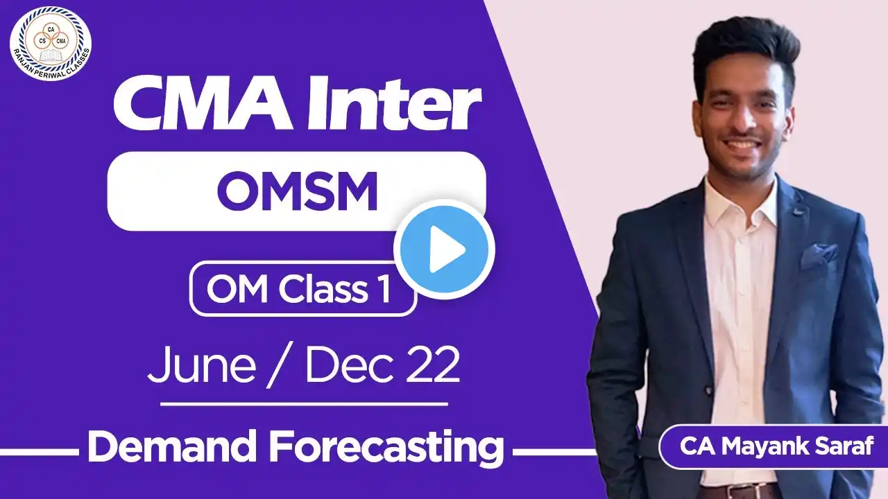 CMA Inter Paper 9 OMSM - OM Class 1 by CA Mayank Saraf (June / Dec 22)