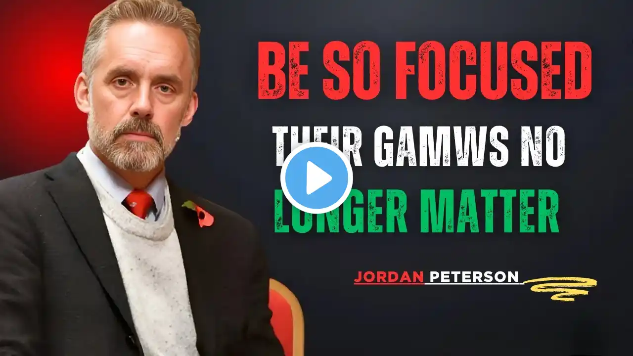 BE SO FOCUSED THEIR GAMES NO LONGER MATTER--JORDAN PETERSON -Motivational-speech