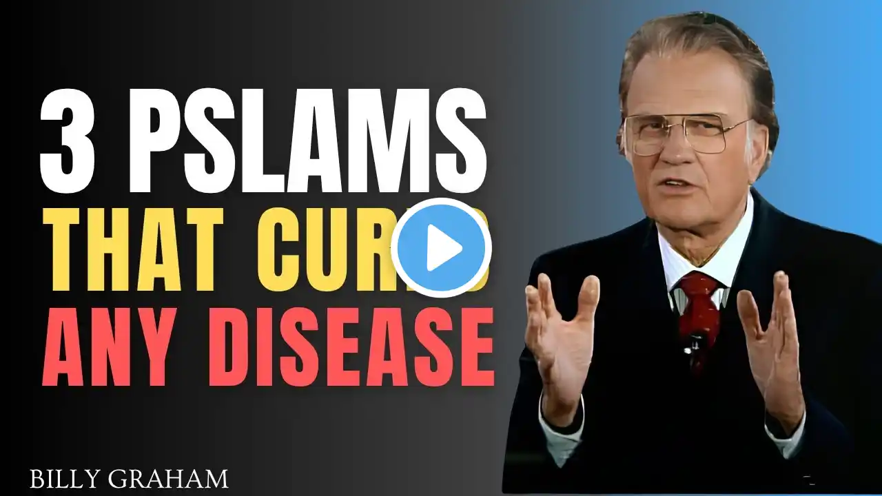 3 Pslams That Cures Any Disease - Billy Graham Speech