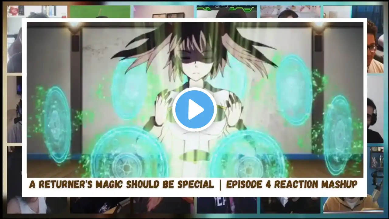 A Returner's Magic Should Be Special | Episode 4 Reaction Mashup