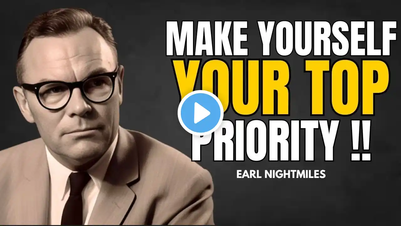 Make Yourself Your Top Priority - Earl Nightingale Best Motivation Speech