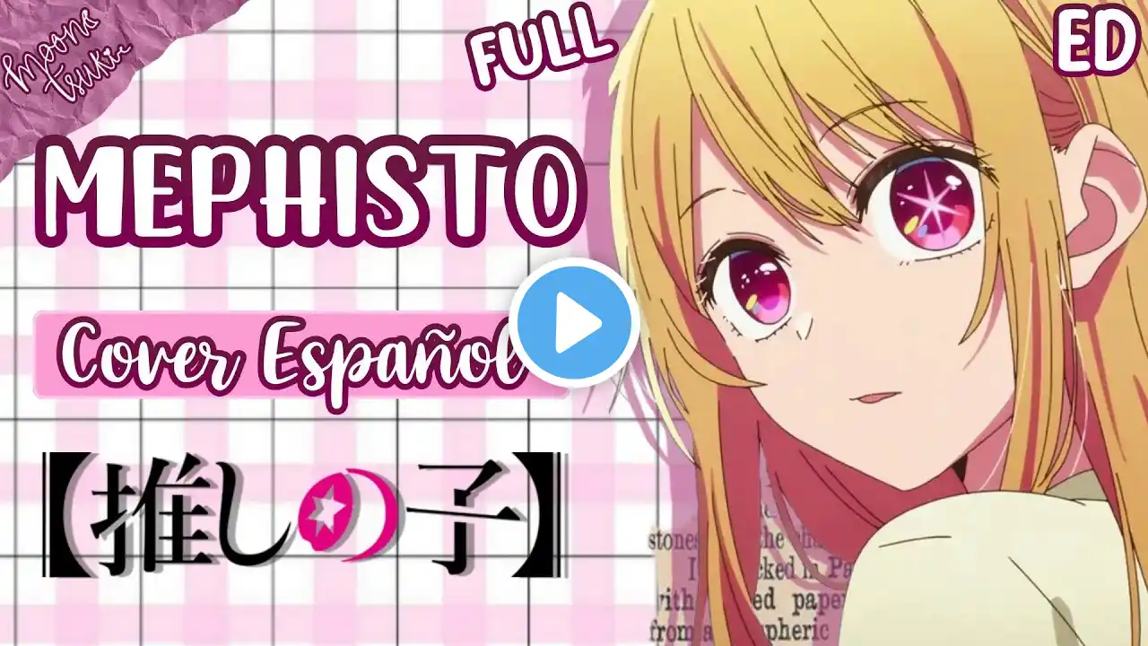 Mephisto/ Oshi No Ko Ending Cover FULL Español Latino / メフィスト/ 推しの子/ QUEEN BEE/ By: @MoonTsuki15
