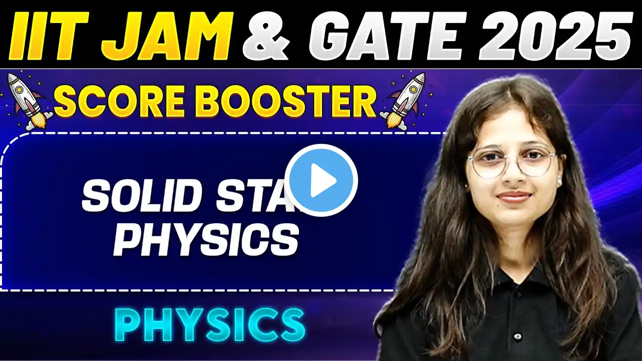 IIT JAM & GATE 2025 : Physics | Solid State Physics One Shot | PW