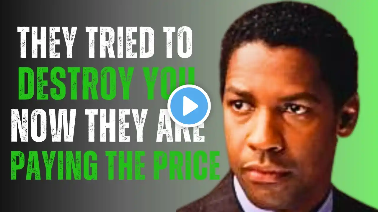 They Tried to Destroy You, Now They Are Paying the Price | Denzel Washington Motivation