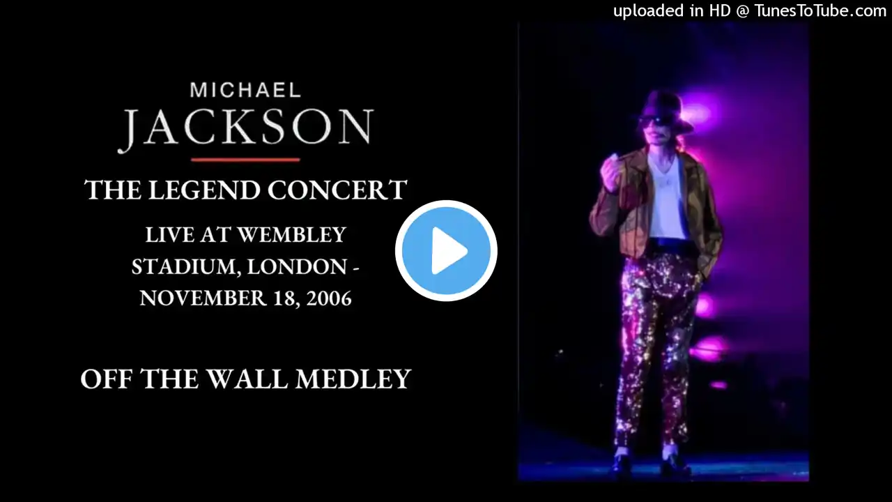 9. OFF THE WALL MEDLEY | THE LEGEND CONCERT 2006 FANMADE - Michael Jackson