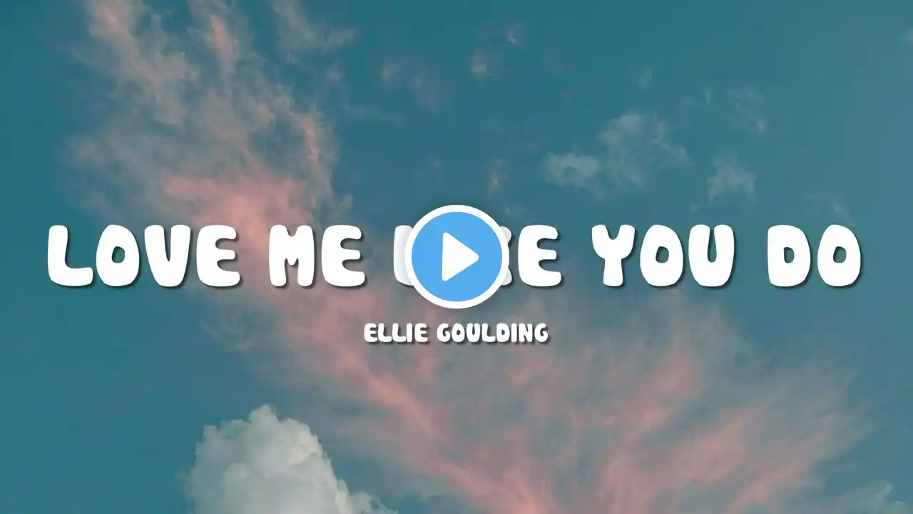 Ellie Goulding - Love Me Like You Do (Lyrics)