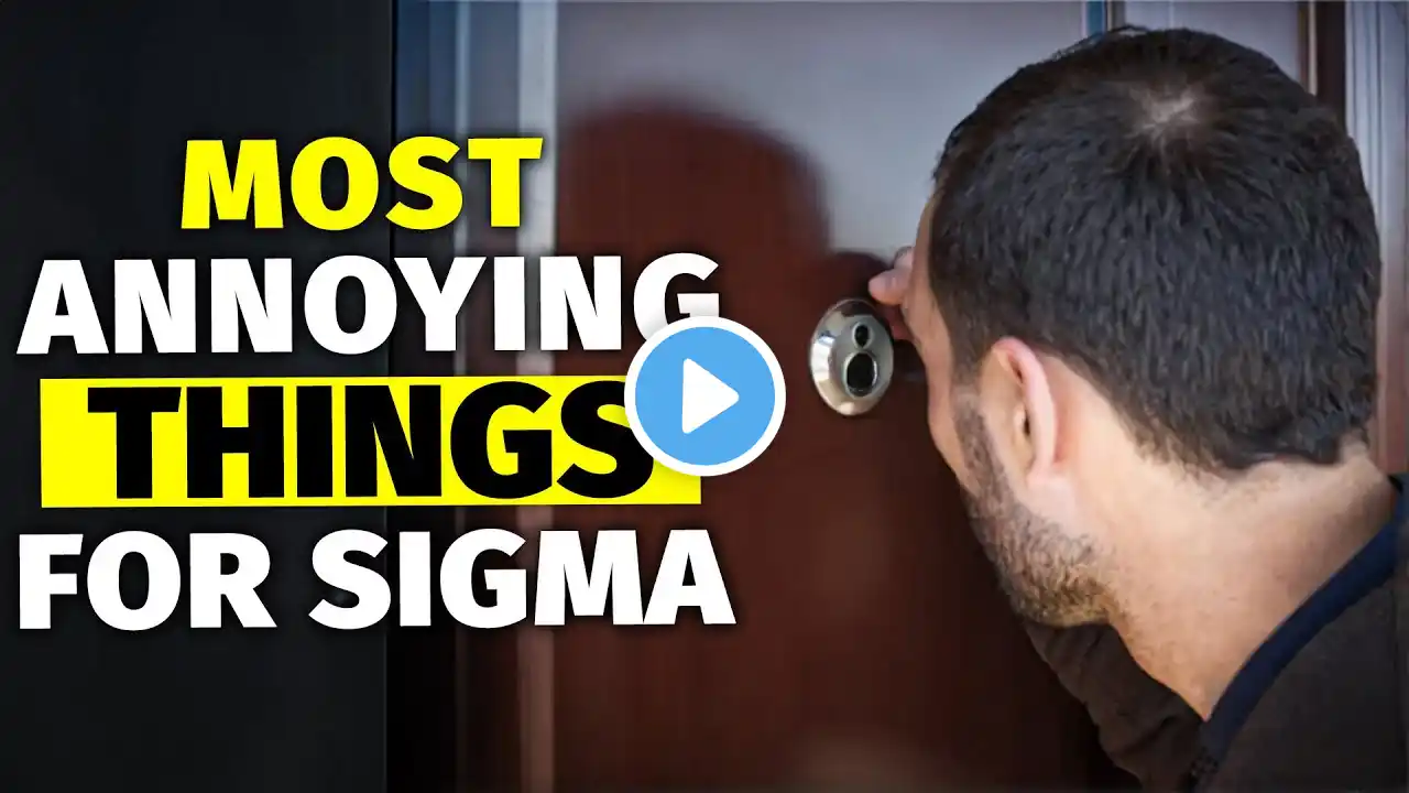 8 Annoying Things ONLY Sigma Males Can Relate To