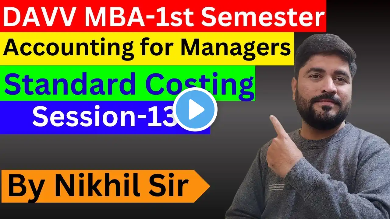 Standard Costing Session 13 | Accounting for Managers | DAVV | MBA 1st Semester