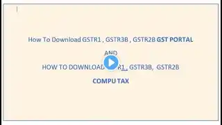 DOWNLOAD GST RETURN | GSTR 3B | GSTR 1 | GSTR 2B | On GST PORTAL | AND | COMPU TAX | BOTH | 2B EXCEL