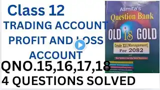 Class 12 || Trading account and profit and loss account solution || old is gold 2082 || Asmita book|