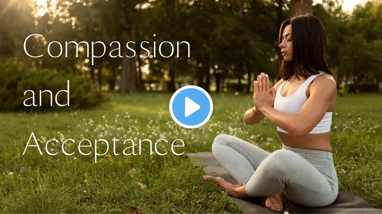 Mindful Meditation to Cultivate Love and Compassion for Yourself and Others