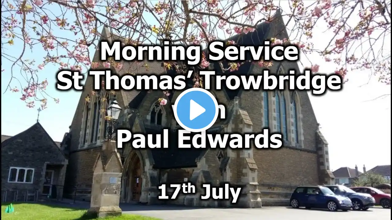 Morning Worship at St Thomas' Trowbridge, Sunday 17th July 2022.