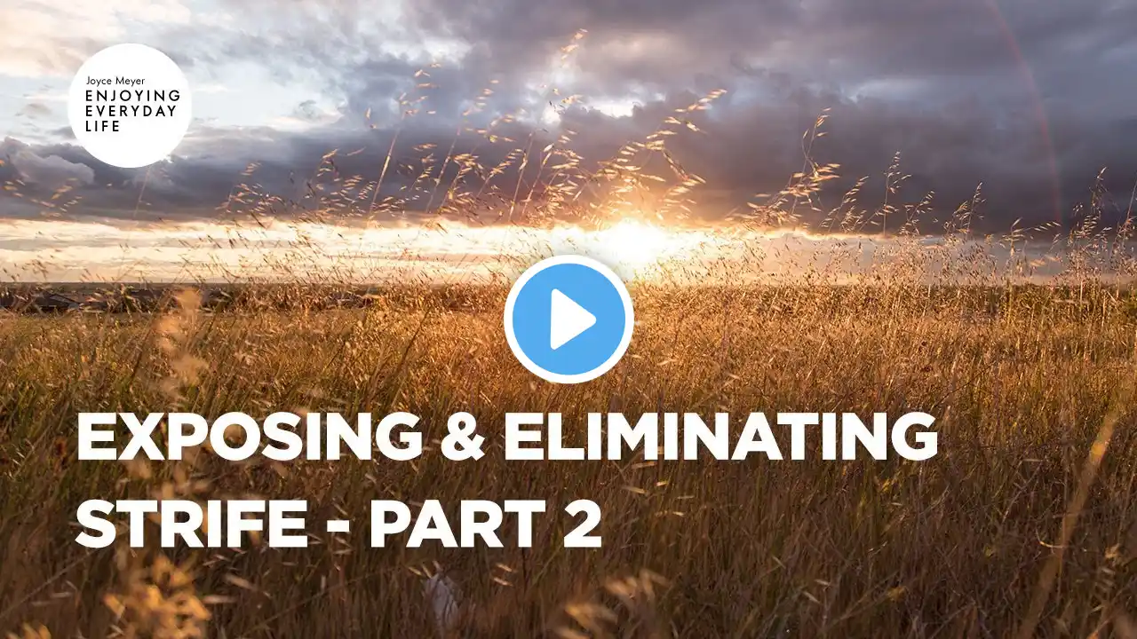 Exposing & Eliminating Strife - Part 2 | Joyce Meyer | Enjoying Everyday Life Teaching Moments