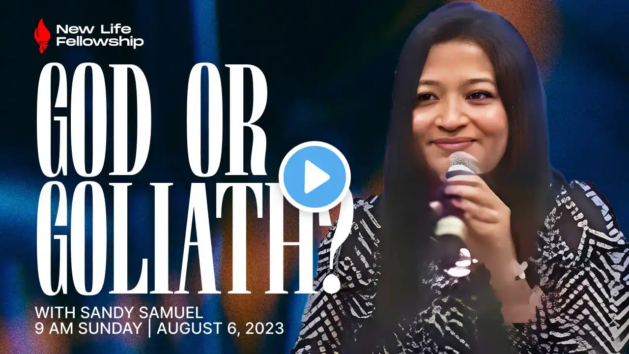 God Or Goliath? | Sandy Samuel | August 6, 2023 | New Life Fellowship Dubai