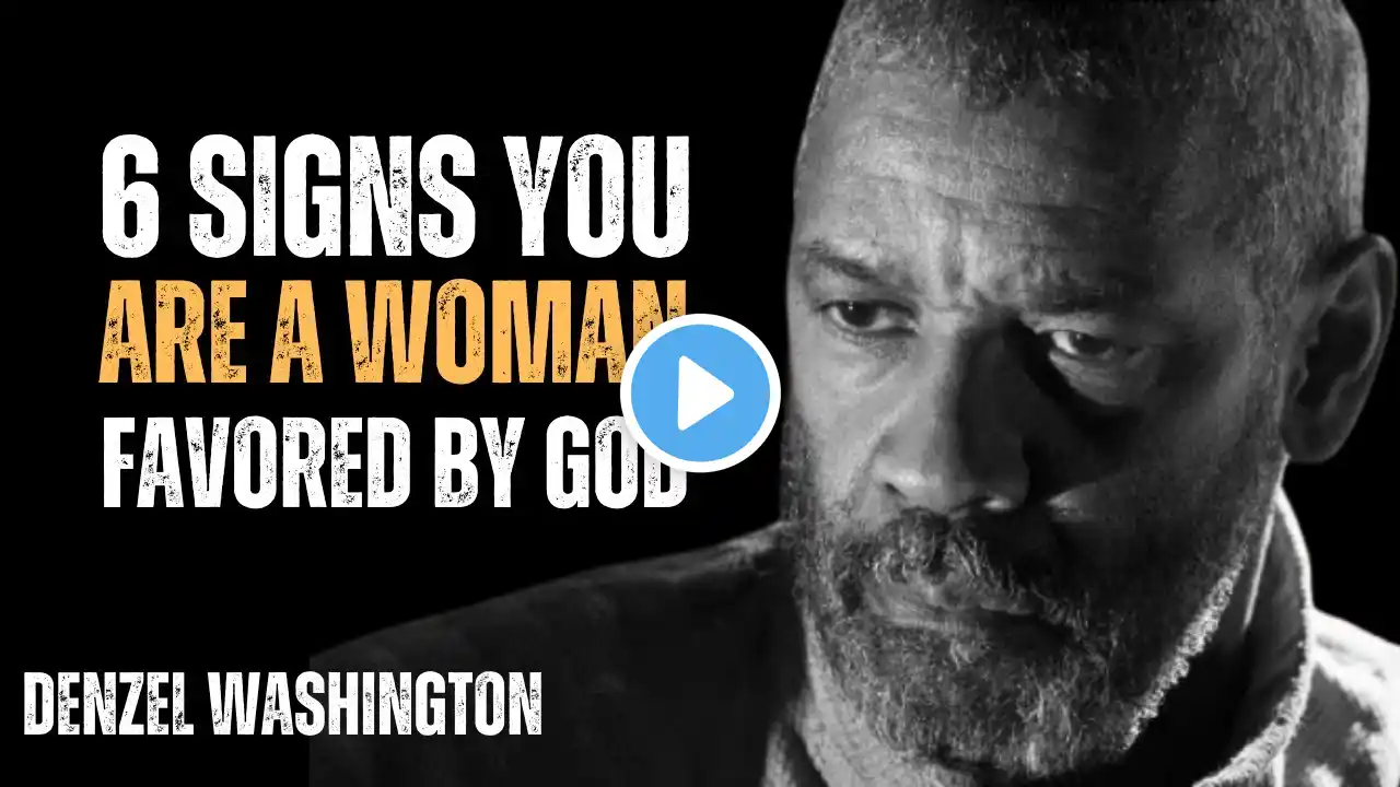 6 Signs You Are a Woman Favored by God | Best Speech By Denzel Washington