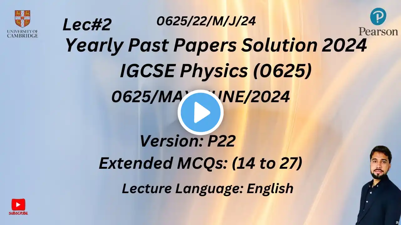 IGCSE Physics May June Paper 2 2024| MCQs P2 Top Solution | Version P22 | 0625/22/m/j/24 | Lec#2