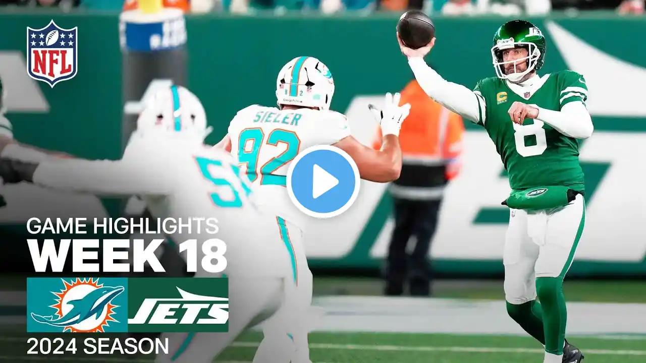 Miami Dolphins vs. New York Jets | 2024 Week 18 Game Highlights