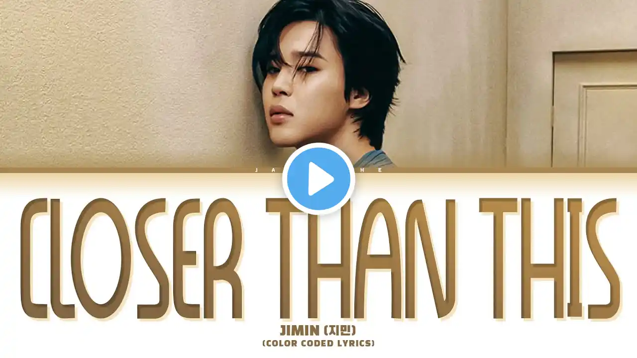 Jimin (지민) - "Closer Than This" (Color Coded Lyrics Eng/Rom/Han/가사)