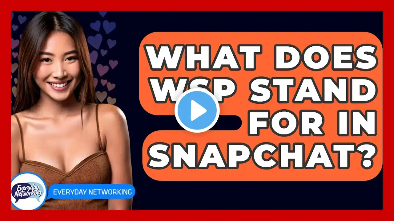 What Does WSP Stand For In Snapchat? - Everyday-Networking