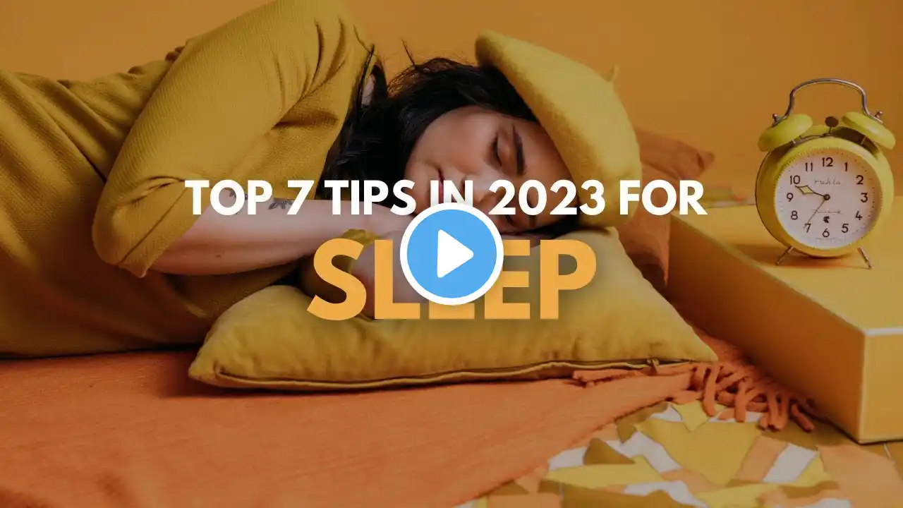 Sleep Well Tonight: 7 Expert Tips in 2023 for Better Sleep and Restorative Rest!