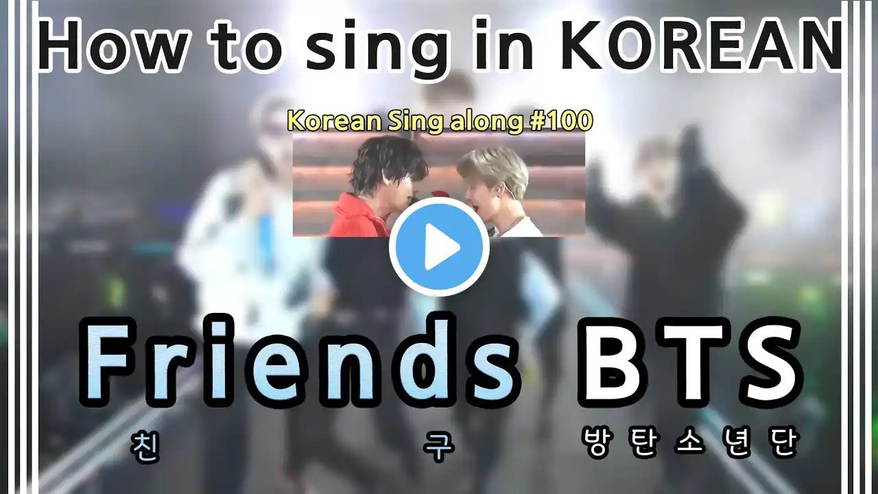 [Sing along Korean]  Friends (친구) – BTS (방탄소년단) (tutorial/easy lyrics/pronounce/rom/han)