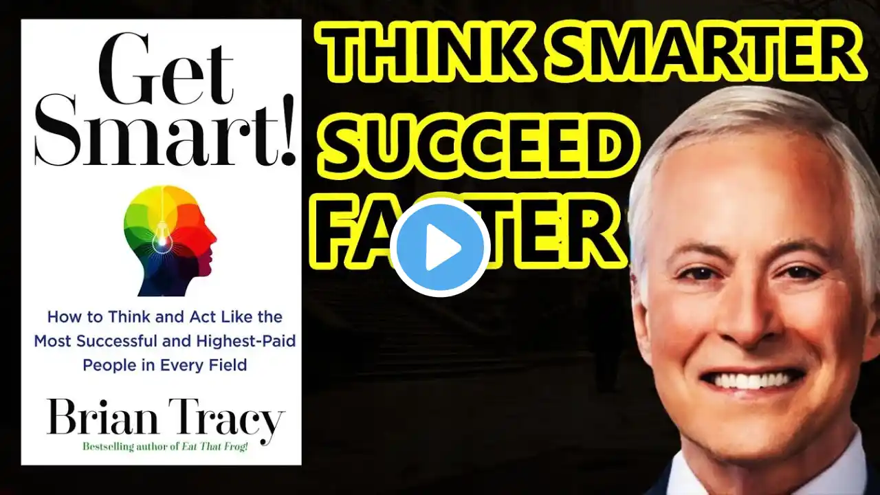 Get Smart! by Brian Tracy | Audiobook (How to Think & Act Like the 1%)