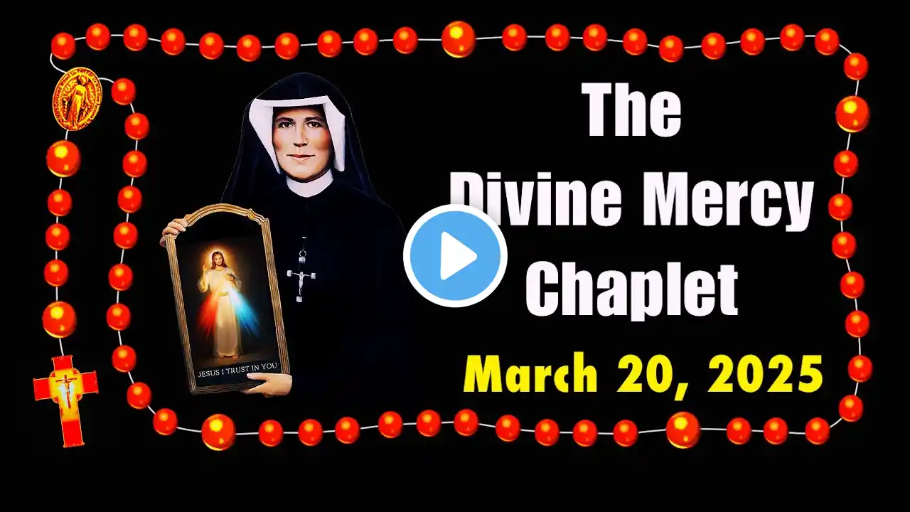 THE DIVINE MERCY CHAPLET THURSDAY, MARCH 20, 2025