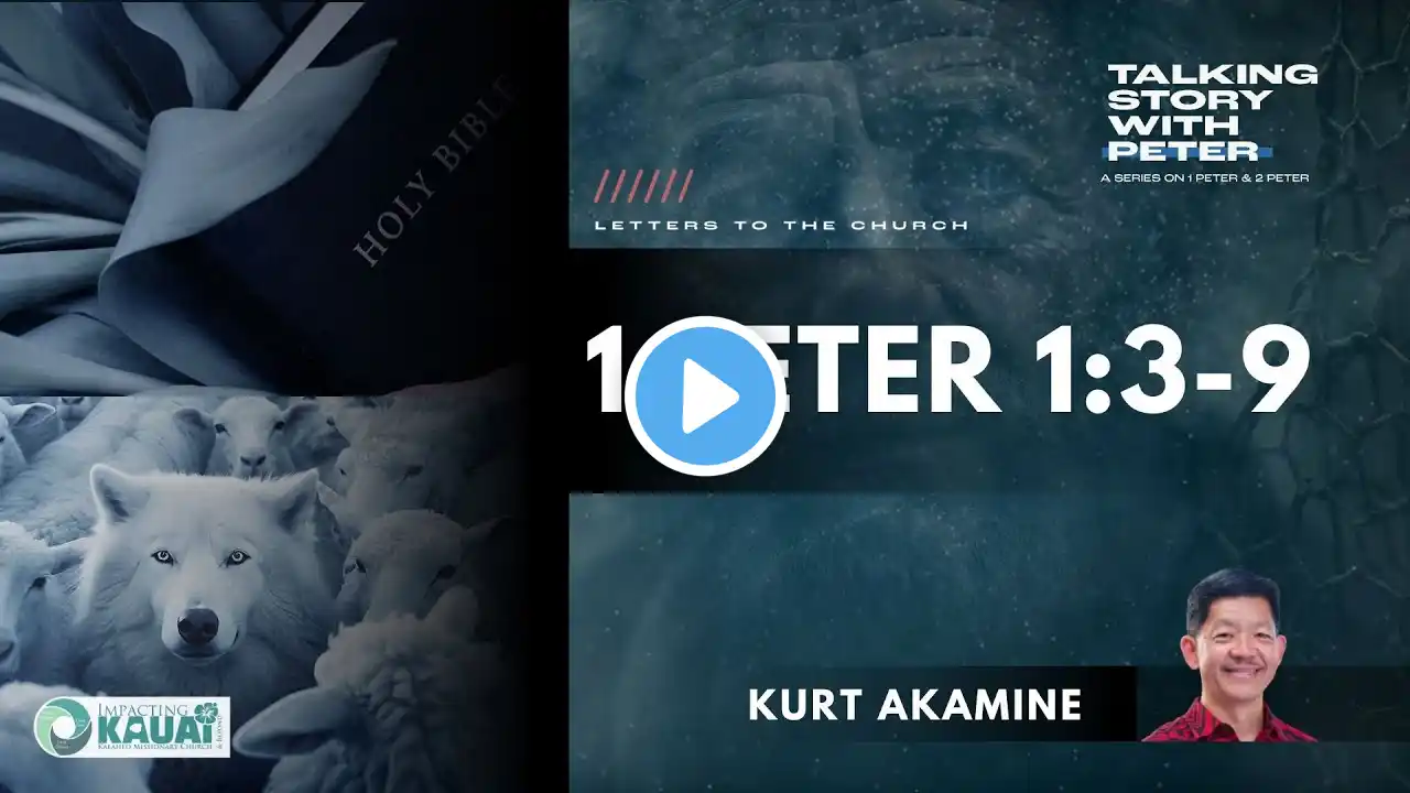 Talking Story with Peter (1 Peter 1:3-9) - Kurt Akamine (09/01/2024)