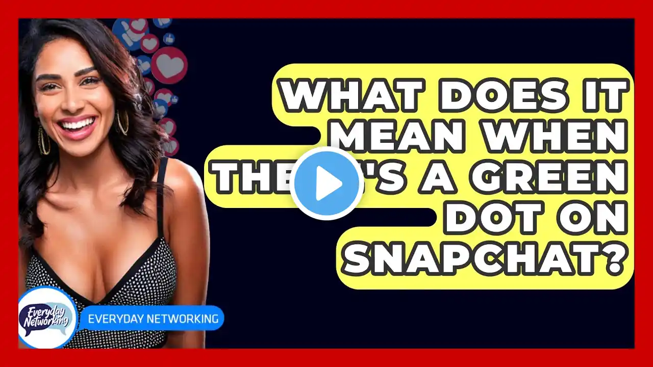 What Does It Mean When There's a Green Dot on Snapchat? - Everyday-Networking