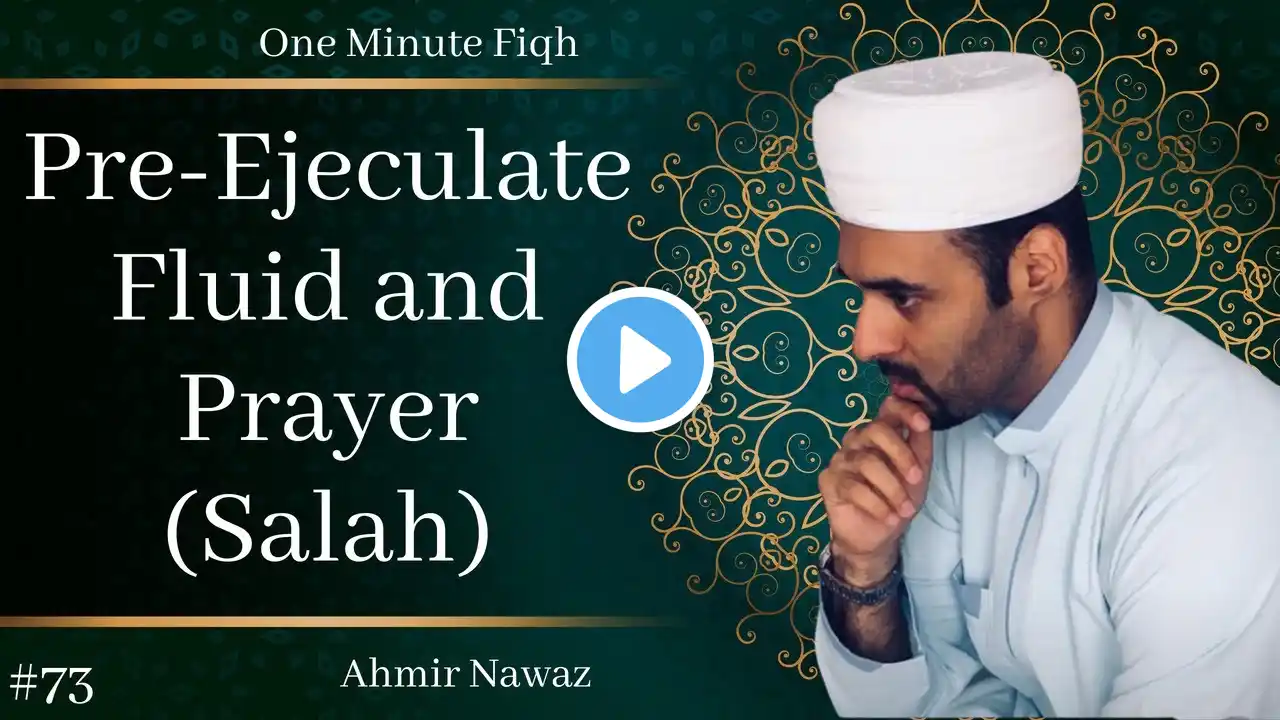 Pre-Ejaculate Fluid and Salah (Prayer)