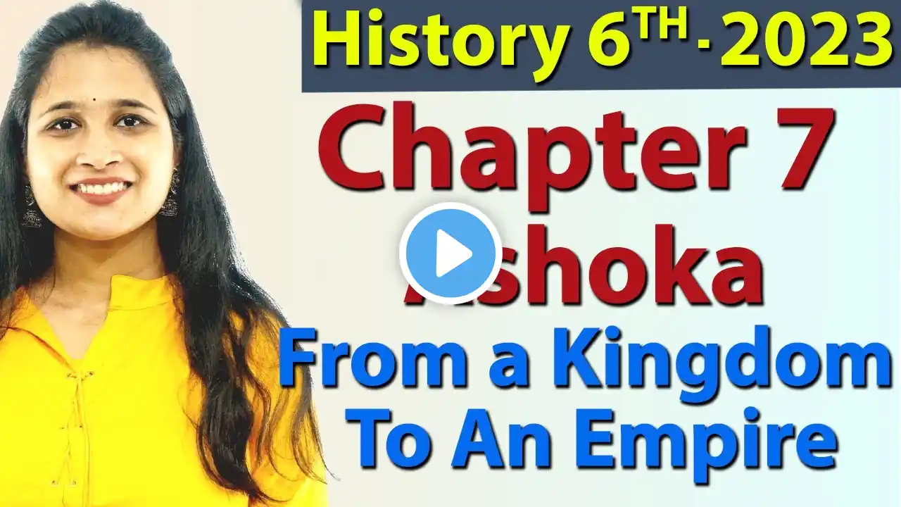 Ashoka - Chapter 7 - From a Kingdom To An Empire - History - SST Class 6, New Syllabus CBSE 2023